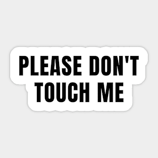 Please Don't Touch Me Badge Sticker